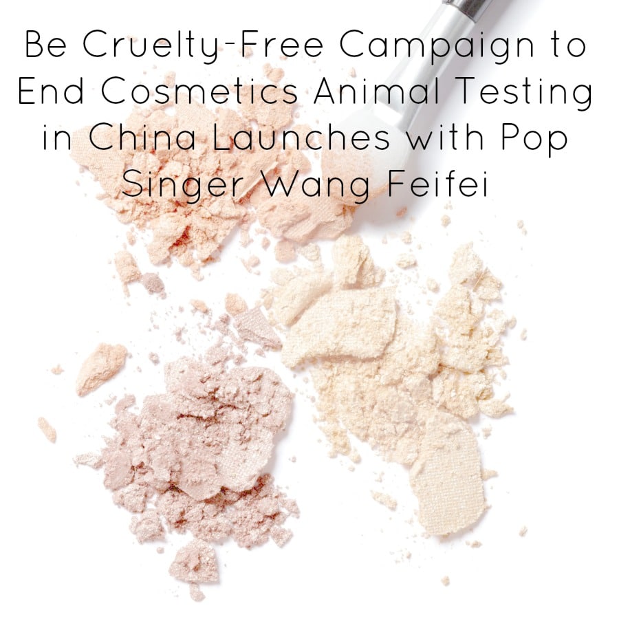 Be Cruelty-Free Campaign to End Cosmetics Animal Testing in China Launches with Pop Singer Wang Feifei