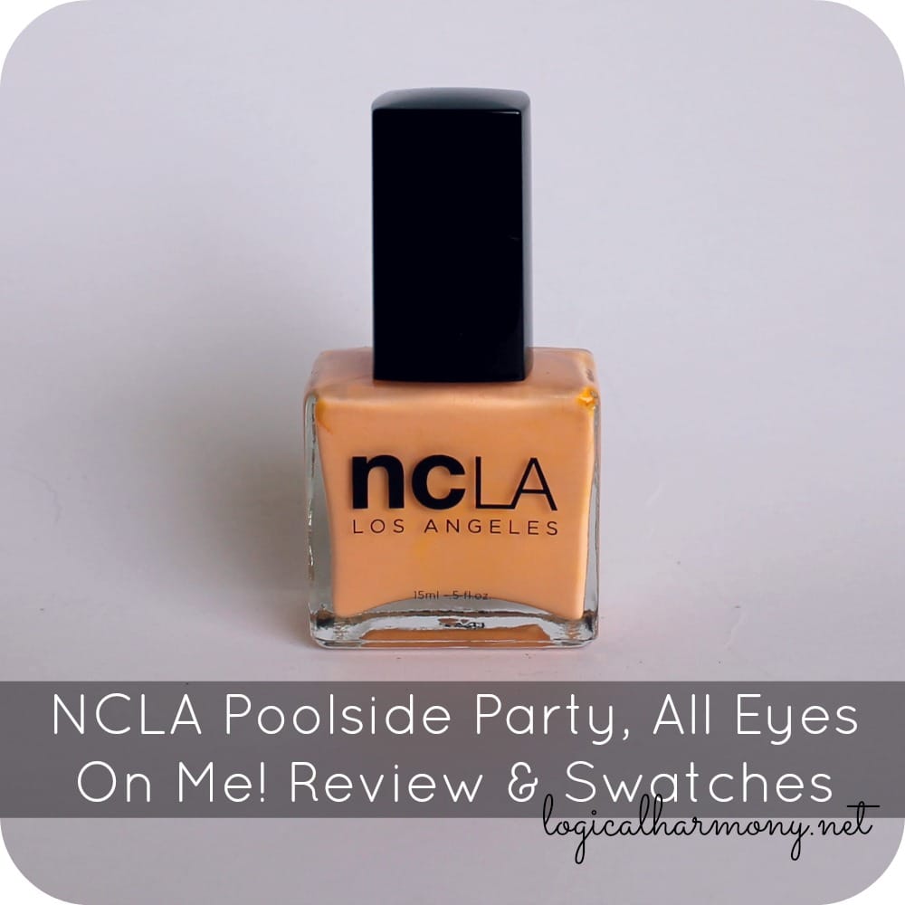 NCLA Poolside Party, All Eyes On Me! Review & Swatches